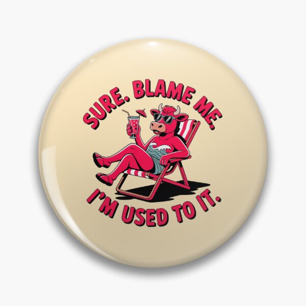 Item preview, Sure. Blame me. I’m used to it. designed and sold by 123ks.