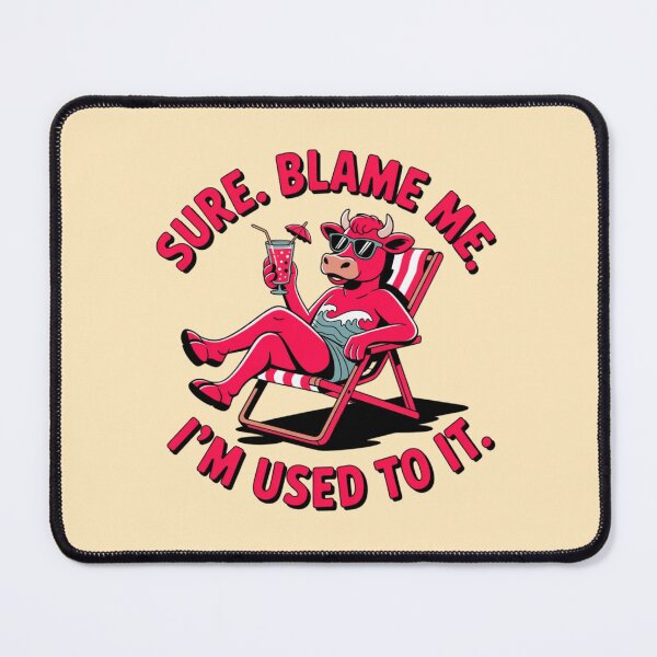 Item preview, Sure. Blame me. I’m used to it. designed and sold by 123ks.