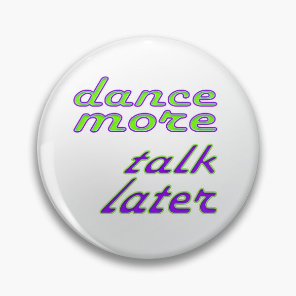 Item preview, dance more, talk later designed and sold by poupoune.