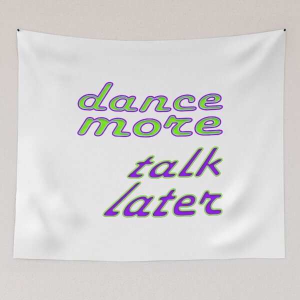 Item preview, dance more, talk later designed and sold by poupoune.