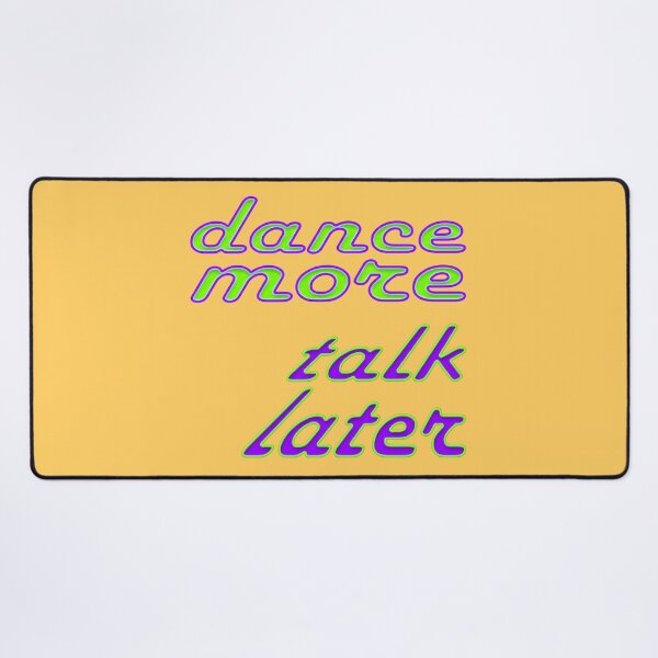Item preview, dance more, talk later designed and sold by poupoune.