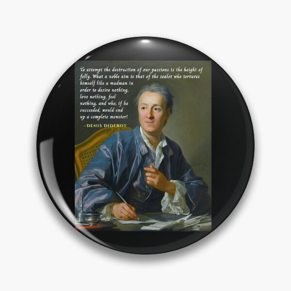 Item preview, Denis Diderot quote: To attempt the destruction of our passions is the height of folly. What a noble aim is that of the zealot who tortures himself like a madman... designed and sold by artbleed.