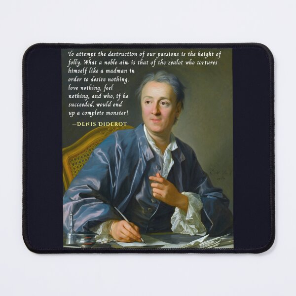 Item preview, Denis Diderot quote: To attempt the destruction of our passions is the height of folly. What a noble aim is that of the zealot who tortures himself like a madman... designed and sold by artbleed.