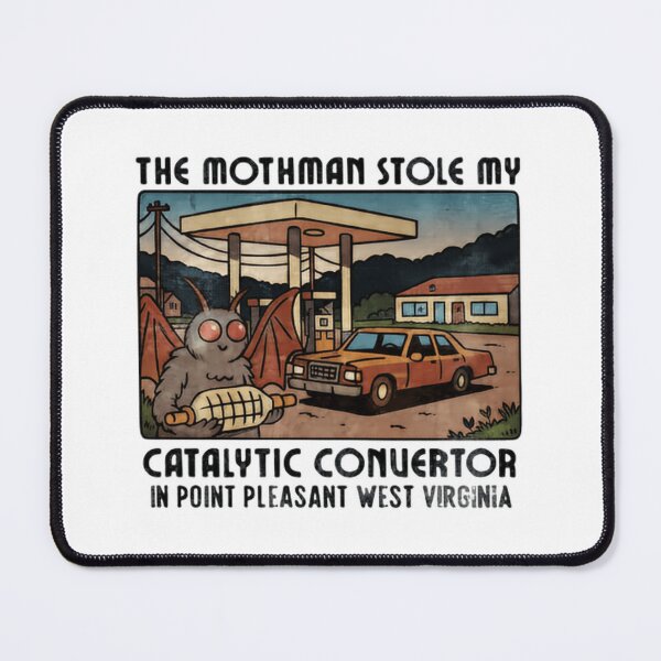 Item preview, The Mothman Stole My Catalytic Converter Funny Saying Again Last Night designed and sold by SkeletonsDanger.
