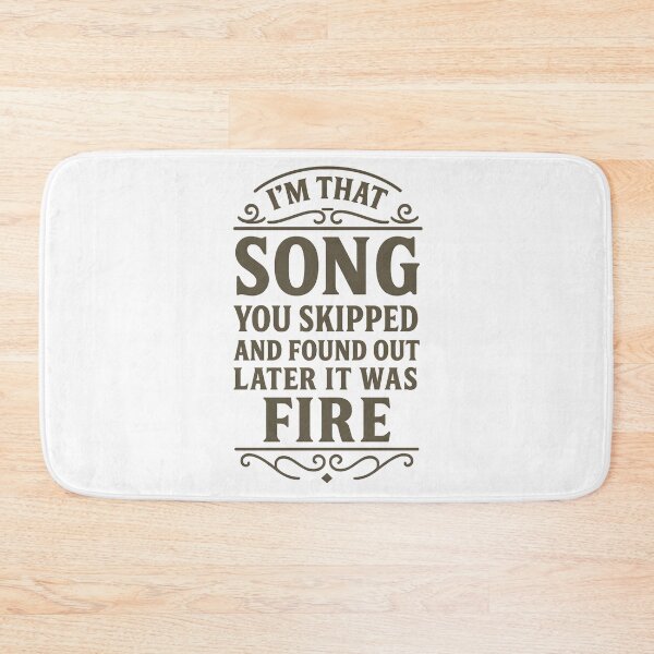 Item preview, I'm That Song You Skipped And Found Out Later It Was Fire designed and sold by hemagamo.