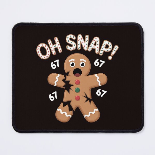 Item preview, Gingerbread Man Meme – Oh Snap Gingerbread 67 Christmas Humor designed and sold by Redgiant87x.