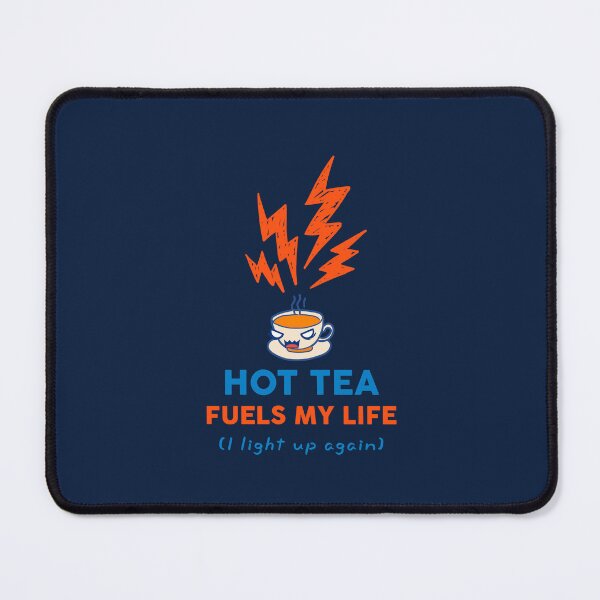 Item preview, Hot Tea Fuels My Life Quote designed and sold by heyyoyeah63.