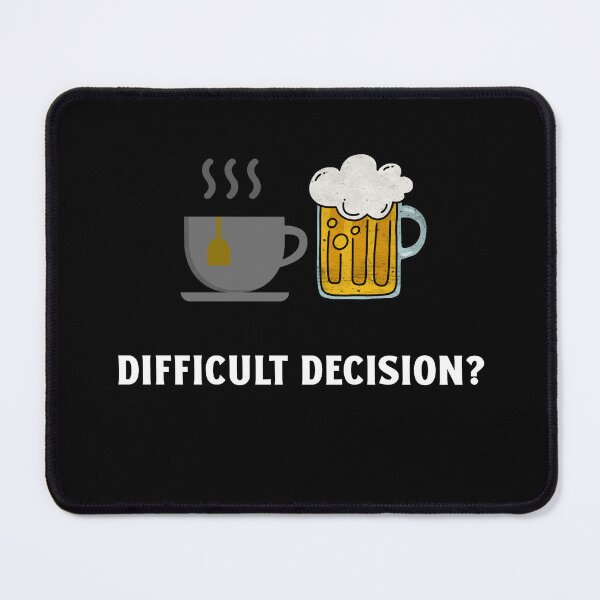 Item preview, Difficult Decision? Tea or Beer – Funny Drink Lovers design designed and sold by TalkTee Me.