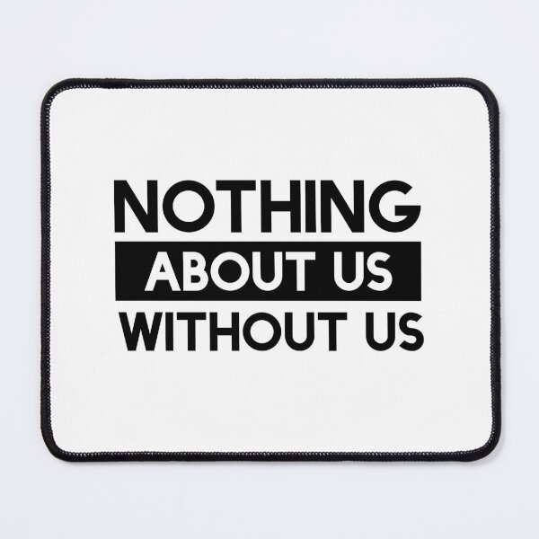 Item preview, Nothing About Us Without Us designed and sold by Jill Kesti.
