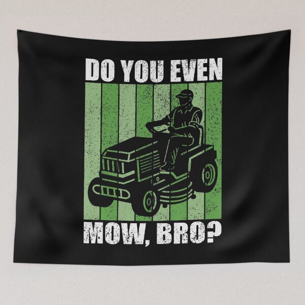 Item preview, Do You Even Mow Bro Lawn Mower Tractor Mowing Dad Men designed and sold by TerryAnnie.