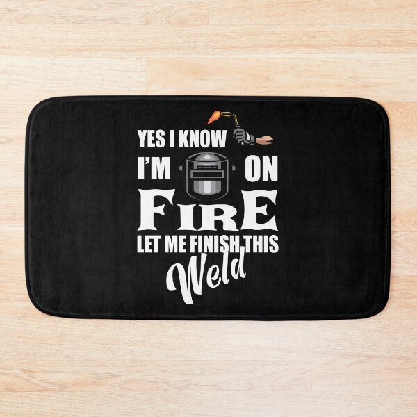 Item preview, Funny Welder Quote – "Yes I Know I'm on Fire, Let Me Finish This Weld" – Welding Gift Idea designed and sold by karibov.