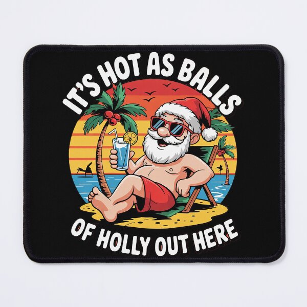 Item preview, It's Hot As Balls of Holly Out Here Xmas In July Santa Claus designed and sold by InspiredFoul.