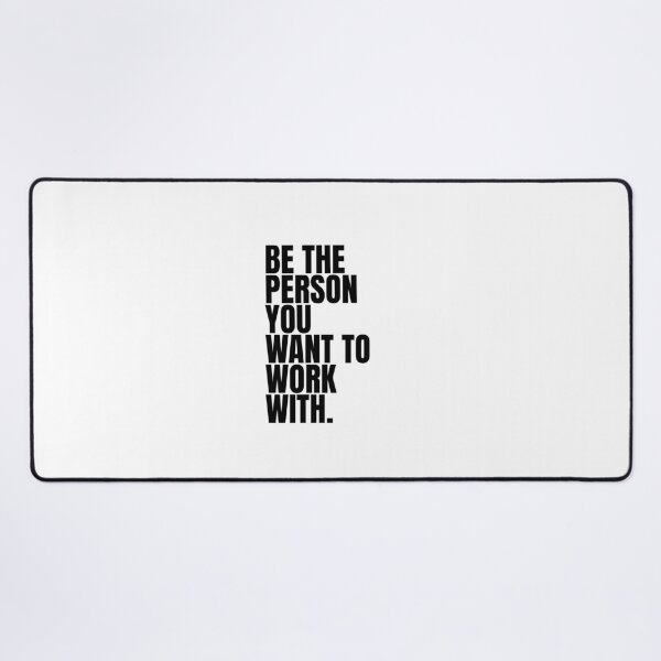 Item preview, Be the person you want to work with designed and sold by Dondonmart.