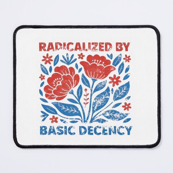 Item preview, Radicalized By Basic Decency – Standing Strong for Equality designed and sold by HumansStuck12.