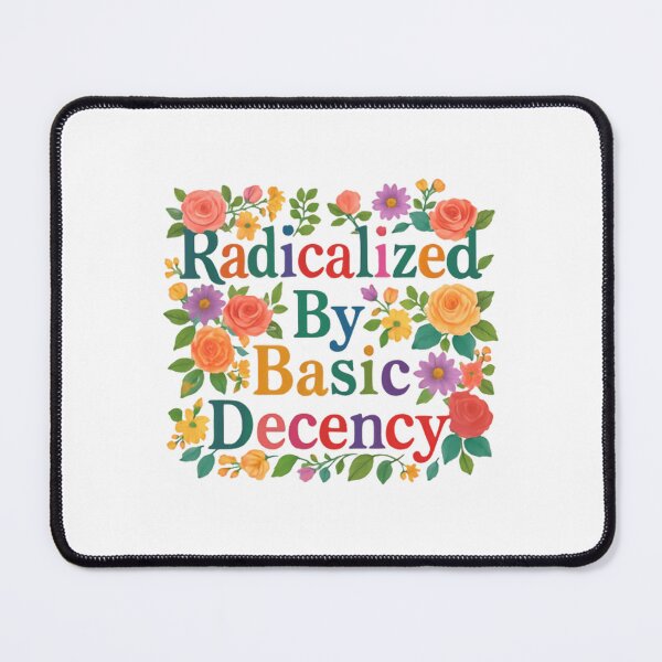 Item preview, Radicalized By Basic Decency – Courage Over Complacency designed and sold by HumansStuck12.