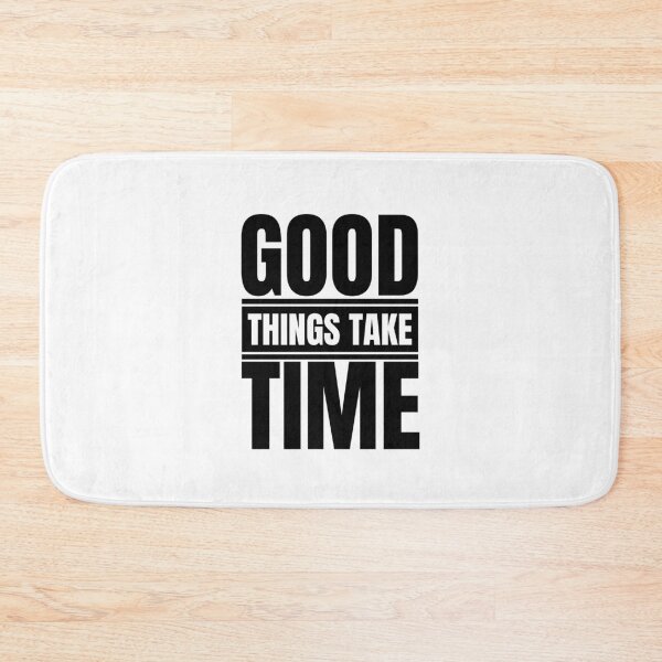 Item preview, Good Things Take Time designed and sold by Dondonmart.