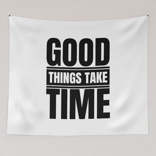 Item preview, Good Things Take Time designed and sold by Dondonmart.