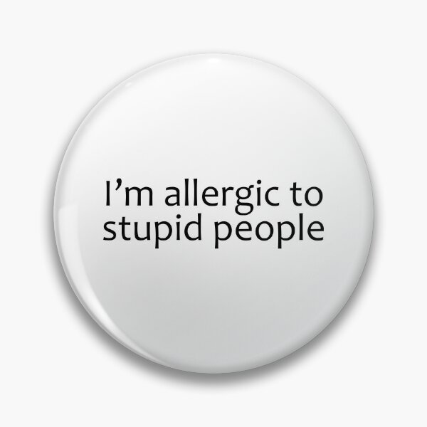 Item preview, I'm Allergic to Stupid People designed and sold by PeppermintClove.