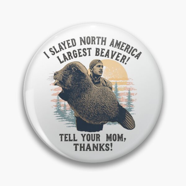 Item preview, Slaying the biggest beaver, tell your mom thanks! designed and sold by NicMacTees.