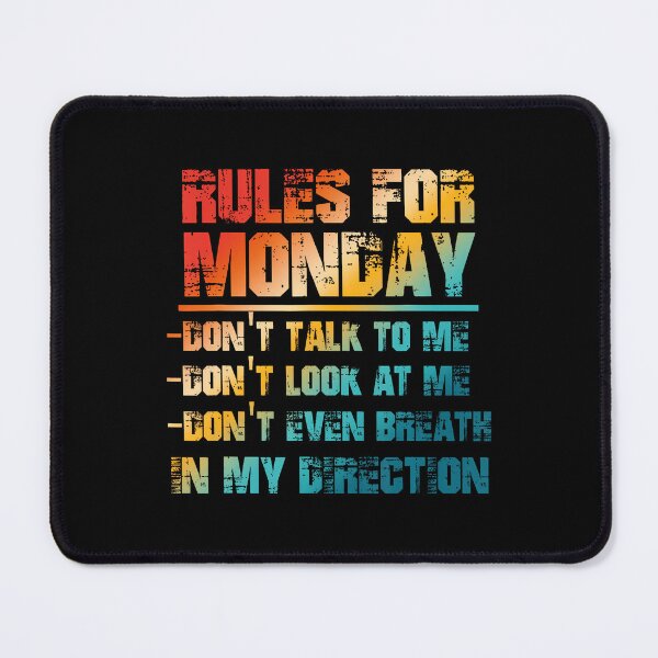 Item preview, Rules For Monday Don'T Talk Look To Me designed and sold by JanieLucia.