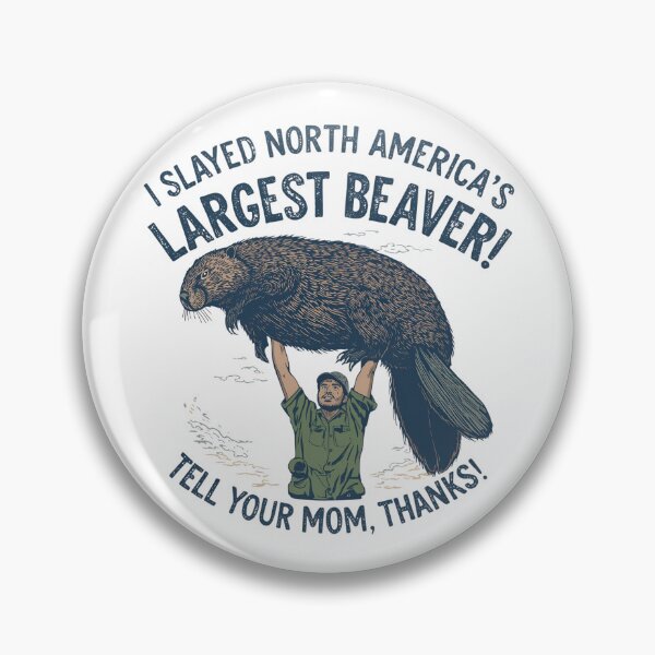 Item preview, Slaying the biggest beaver, tell your mom thanks! designed and sold by NicMacTees.