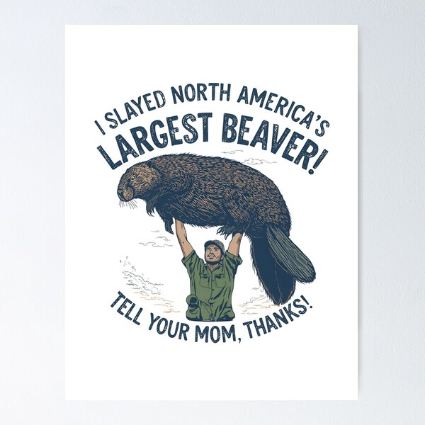 Item preview, Slaying the biggest beaver, tell your mom thanks! designed and sold by NicMacTees.