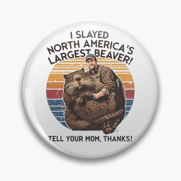 Item preview, Slaying the biggest beaver, tell your mom thanks! designed and sold by NicMacTees.
