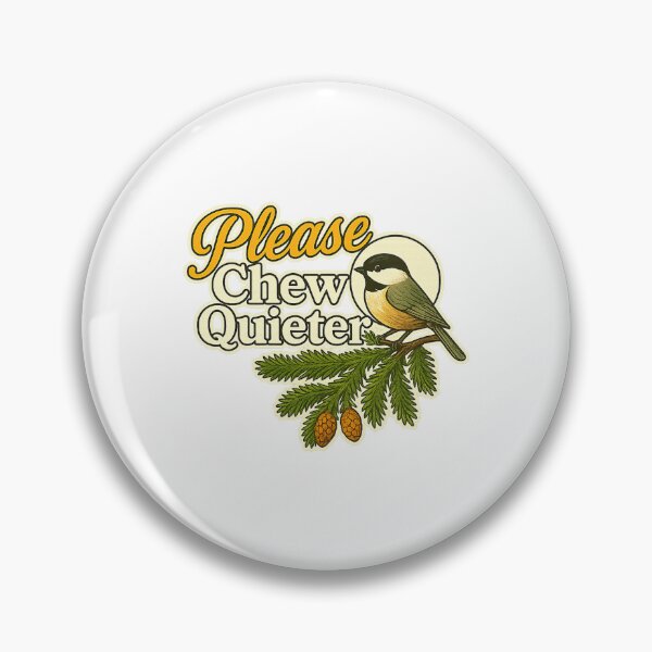 Item preview, Please Chew Quieter Bird Nature Pine  designed and sold by khdmalakarak.
