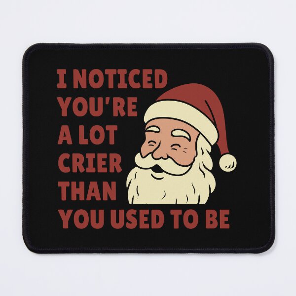 Item preview, Funny Santa Quote Retro – I Noticed You’re A Lot Crier Than You Used To Be designed and sold by Kewessthetic.