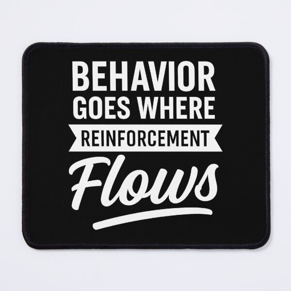 Item preview, Behavior Goes Where Reinforcement Flows Behavior Analyst designed and sold by hemagamo.