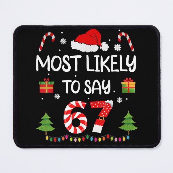 Item preview, Most Likely To Say The Christmas Meme Quote Number Six Seven designed and sold by EricCotanori.