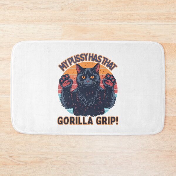 Item preview, My pussy has that Gorilla grip! designed and sold by NicMacTees.