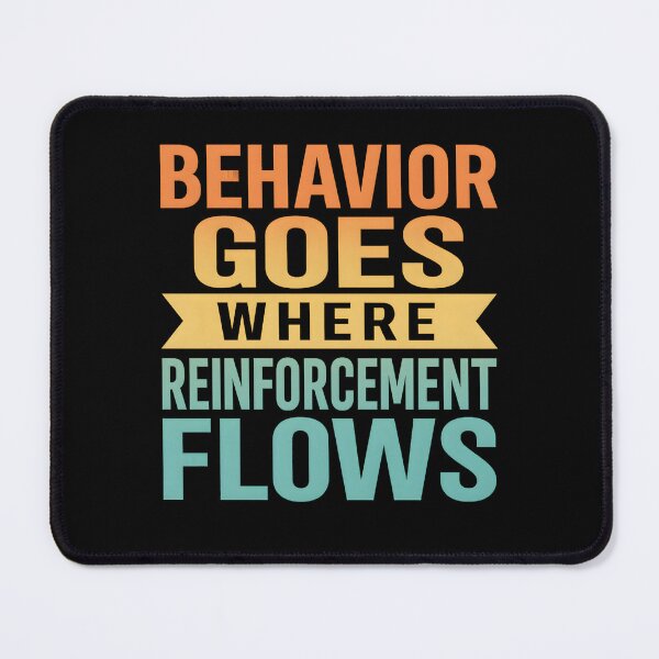 Item preview, Behavior Goes Where Reinforcement Flows Behavior Analyst designed and sold by hemagamo.