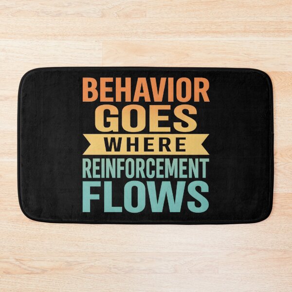 Item preview, Behavior Goes Where Reinforcement Flows Behavior Analyst designed and sold by hemagamo.