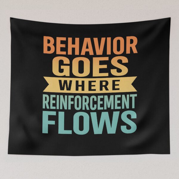 Item preview, Behavior Goes Where Reinforcement Flows Behavior Analyst designed and sold by hemagamo.