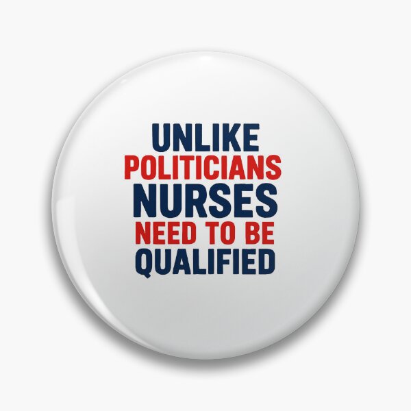 Item preview, Nursing Staff Unlike Politicians  Need To Be Qualified Bold Typography designed and sold by elynne9.