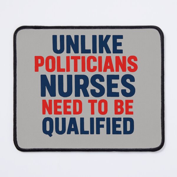 Item preview, Nursing Staff Unlike Politicians Need To Be Qualified Bold Typography designed and sold by elynne9.