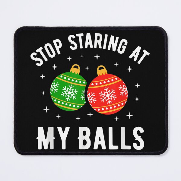 Item preview, Stop Staring at My Balls Funny Christmas Ornament Humor designed and sold by EricCotanori.