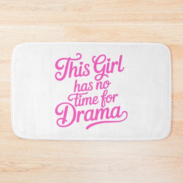 Item preview, This Girl Hs No Time For Drama! Pink Girlie designed and sold by PMCreative.