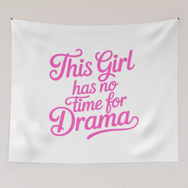 Item preview, This Girl Hs No Time For Drama! Pink Girlie designed and sold by PMCreative.