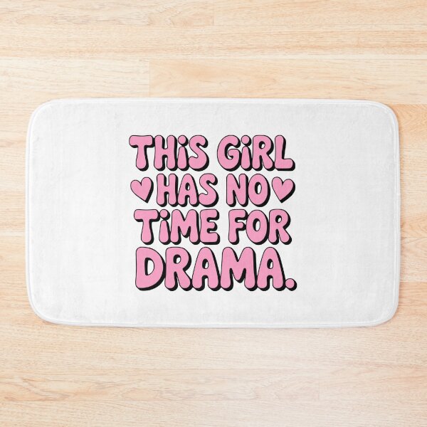 Item preview, This Girl Hs No Time For Drama! Pink Girly designed and sold by PMCreative.