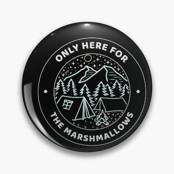 Item preview, Only Here for the Marshmallows Camping Badge  designed and sold by TalkTee Me.