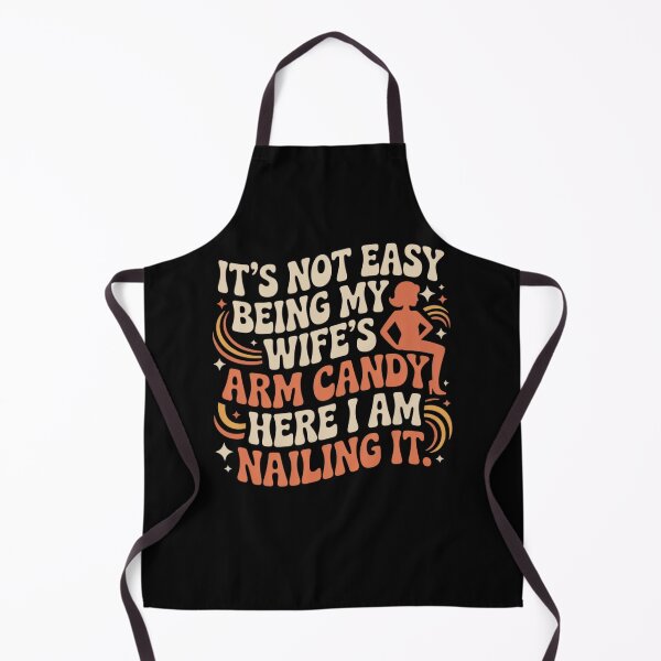 Item preview, It's Not Easy Being My Wife's Arm Candy Here I Am Nailing It designed and sold by Mateusz Majcherek.
