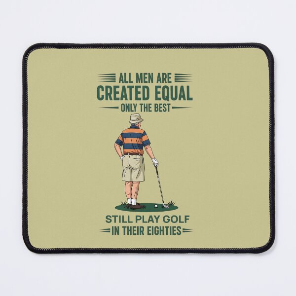 Item preview, All Men Are Created Equal Only The Best Still Play Golf designed and sold by FocusForStars22.