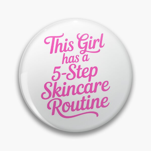 Item preview, This Girl Has A Five Step Skincare Routine! Pink Girlie designed and sold by PMCreative.