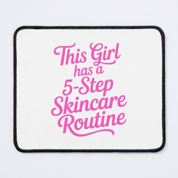 Item preview, This Girl Has A Five Step Skincare Routine! Pink Girlie designed and sold by PMCreative.