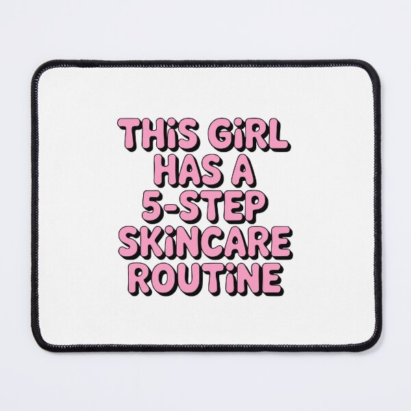Item preview, This Girl Has A Five Step Skincare Routine! Pink Girly designed and sold by PMCreative.