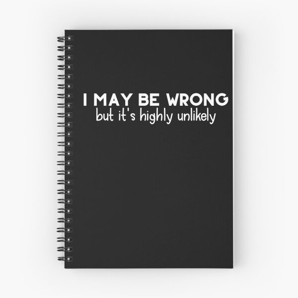 Item preview, I May Be Wrong, But It's Highly Unlikely designed and sold by PeppermintClove.