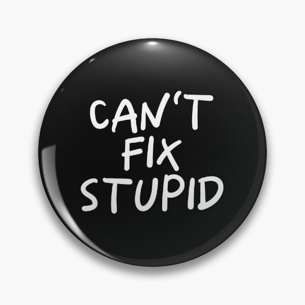 Item preview, Can't Fix Stupid designed and sold by PeppermintClove.