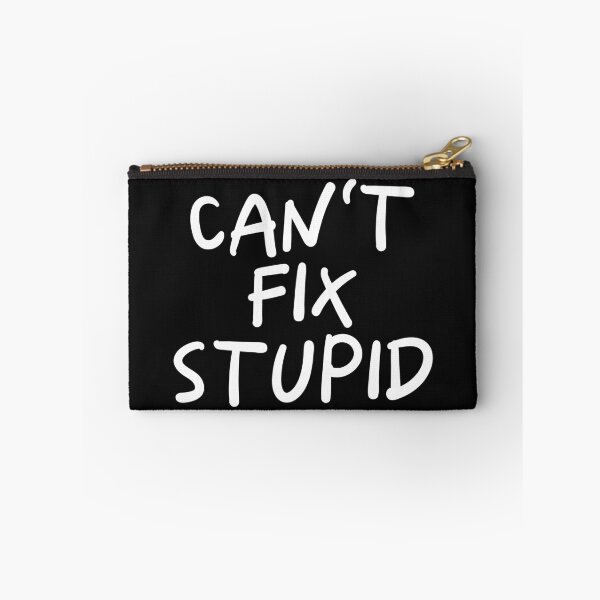 Item preview, Can't Fix Stupid designed and sold by PeppermintClove.